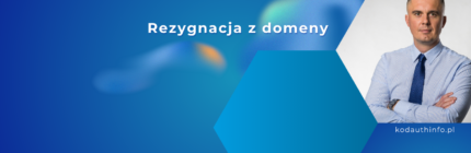 Jak zrezygnować z domeny internetowej i nie odnawiać jej na kolejny rok?