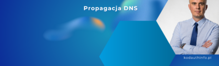 Propagacja DNS – dlaczego moja strona i poczta nie działają po zmianie hostingu?